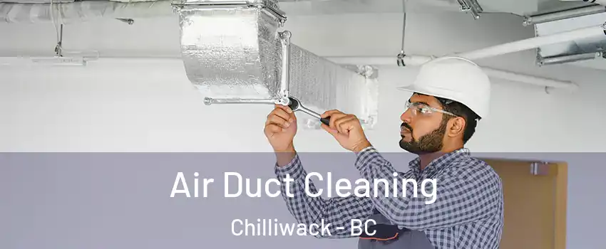 Air Duct Cleaning Chilliwack - BC