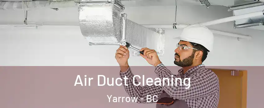 Air Duct Cleaning Yarrow - BC
