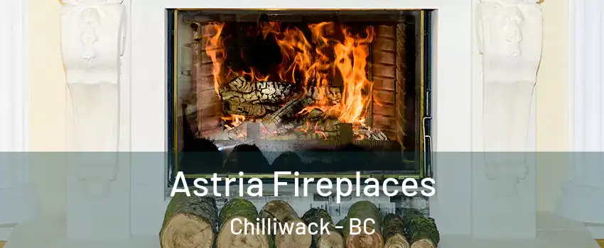  Astria Fireplaces Chilliwack - BC