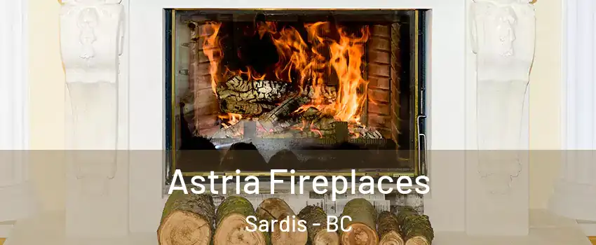 Astria Fireplaces Sardis - BC