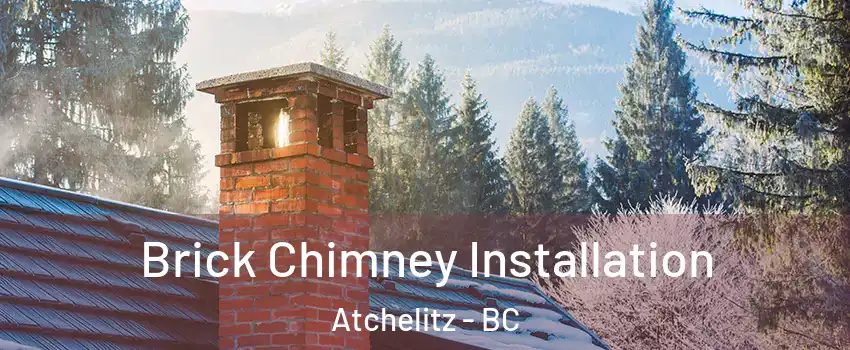 Brick Chimney Installation Atchelitz - BC
