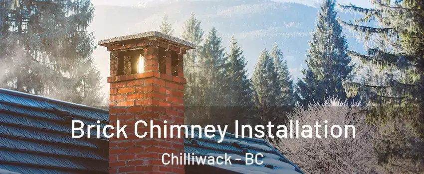  Brick Chimney Installation Chilliwack - BC