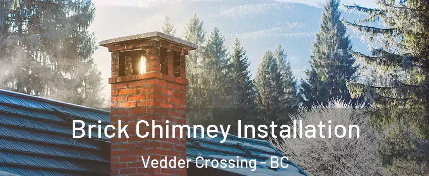 Brick Chimney Installation Vedder Crossing - BC