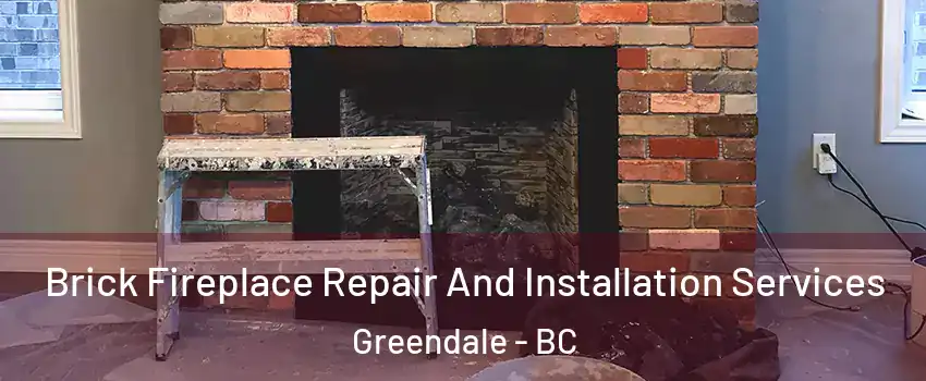 Brick Fireplace Repair And Installation Services Greendale - BC