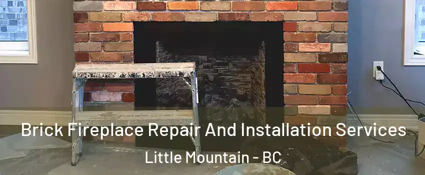 Brick Fireplace Repair And Installation Services Little Mountain - BC