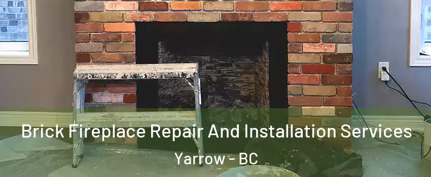  Brick Fireplace Repair And Installation Services Yarrow - BC
