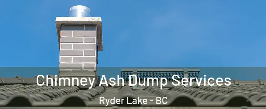 Chimney Ash Dump Services Ryder Lake - BC