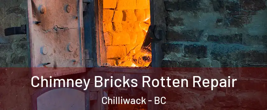  Chimney Bricks Rotten Repair Chilliwack - BC