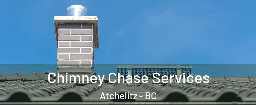 Chimney Chase Services Atchelitz - BC