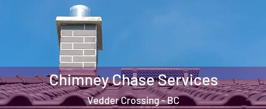 Chimney Chase Services Vedder Crossing - BC
