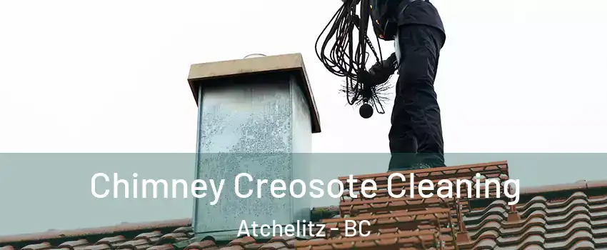 Chimney Creosote Cleaning Atchelitz - BC
