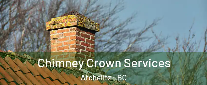  Chimney Crown Services Atchelitz - BC