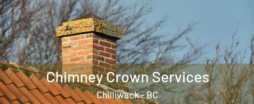 Chimney Crown Services Chilliwack - BC