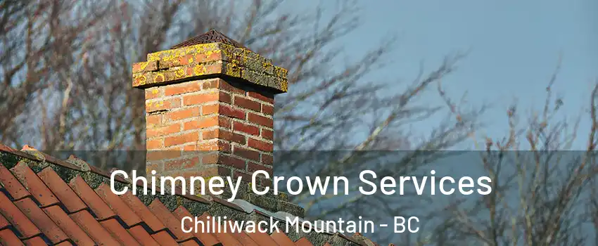 Chimney Crown Services Chilliwack Mountain - BC