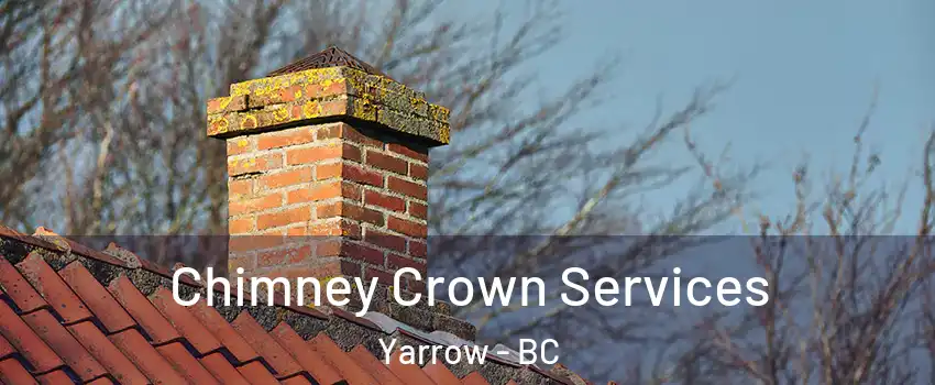 Chimney Crown Services Yarrow - BC