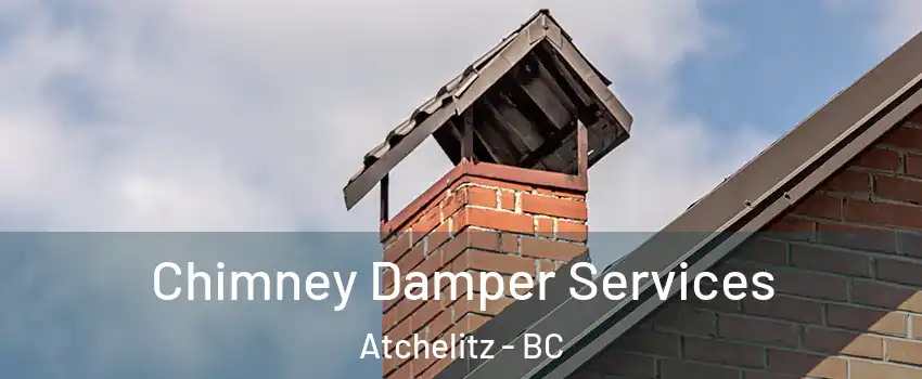 Chimney Damper Services Atchelitz - BC
