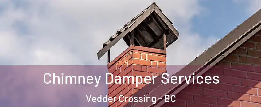 Chimney Damper Services Vedder Crossing - BC