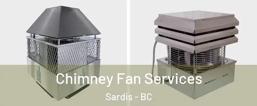  Chimney Fan Services Sardis - BC