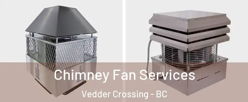Chimney Fan Services Vedder Crossing - BC