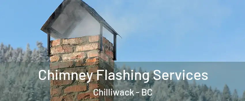  Chimney Flashing Services Chilliwack - BC