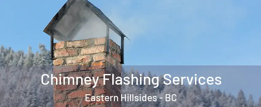 Chimney Flashing Services Eastern Hillsides - BC
