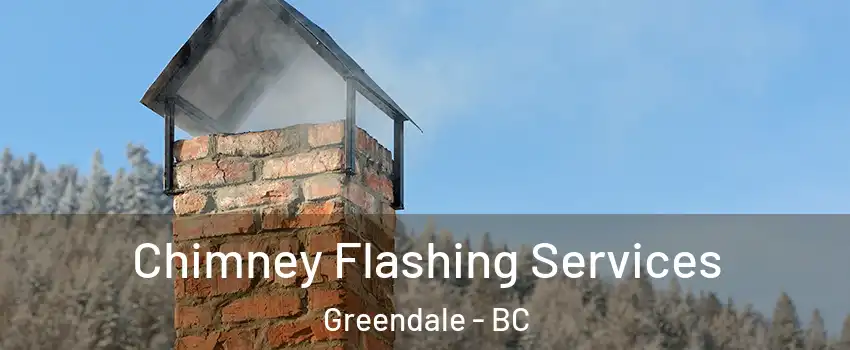 Chimney Flashing Services Greendale - BC