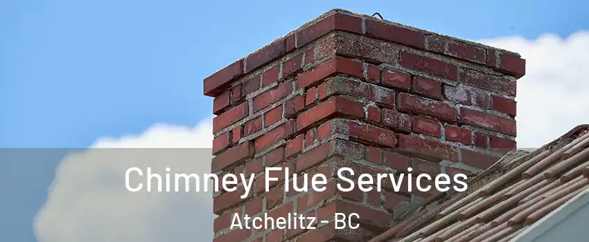 Chimney Flue Services Atchelitz - BC
