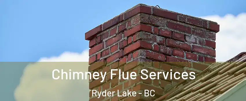  Chimney Flue Services Ryder Lake - BC