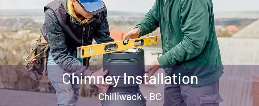 Chimney Installation Chilliwack - BC