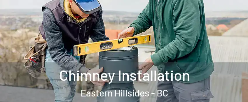 Chimney Installation Eastern Hillsides - BC