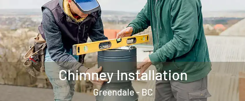 Chimney Installation Greendale - BC