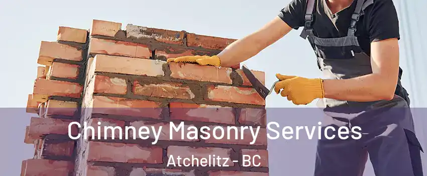Chimney Masonry Services Atchelitz - BC