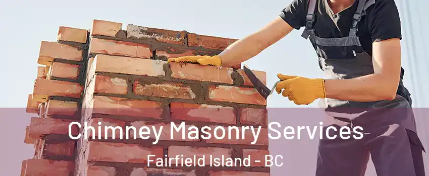 Chimney Masonry Services Fairfield Island - BC