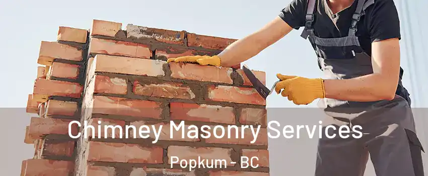 Chimney Masonry Services Popkum - BC