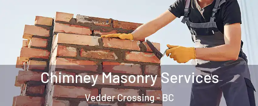 Chimney Masonry Services Vedder Crossing - BC