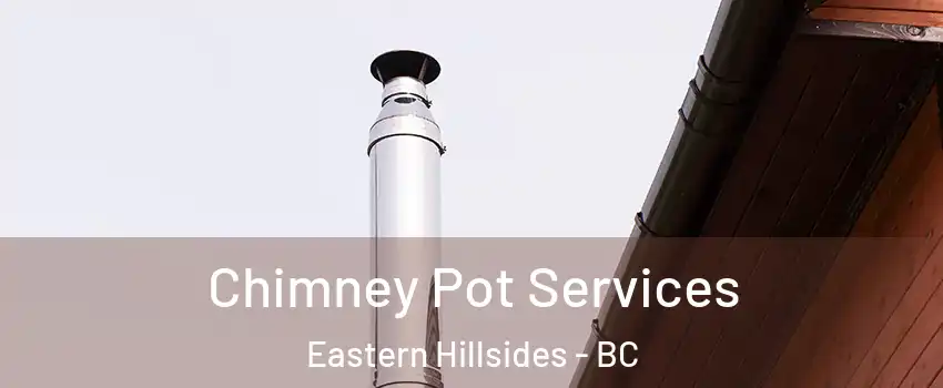 Chimney Pot Services Eastern Hillsides - BC
