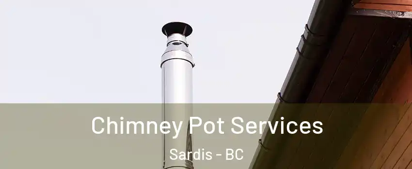  Chimney Pot Services Sardis - BC