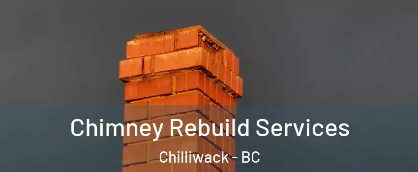  Chimney Rebuild Services Chilliwack - BC