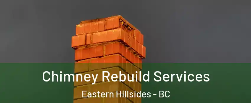 Chimney Rebuild Services Eastern Hillsides - BC