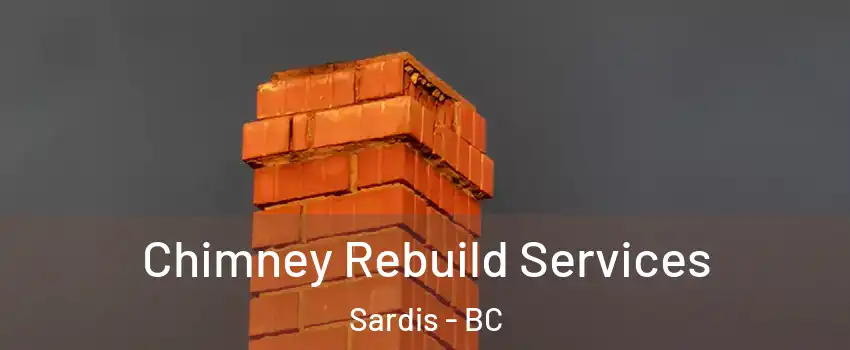 Chimney Rebuild Services Sardis - BC