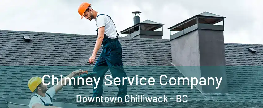  Chimney Service Company Downtown Chilliwack - BC