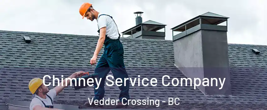Chimney Service Company Vedder Crossing - BC