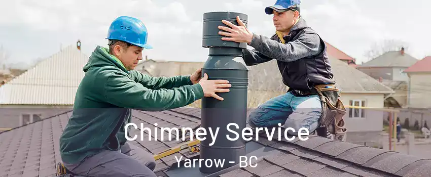 Chimney Service Yarrow - BC