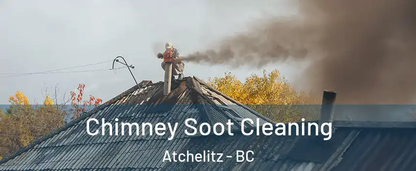Chimney Soot Cleaning Atchelitz - BC