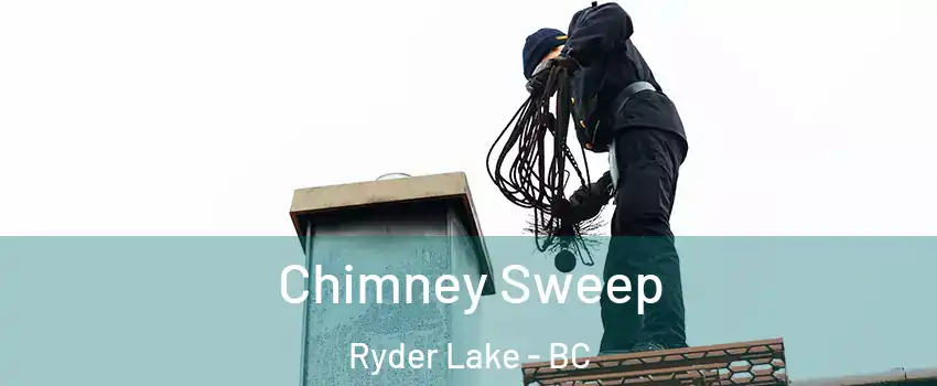 Chimney Sweep Ryder Lake - BC