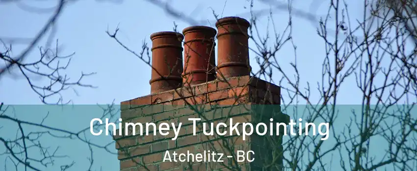 Chimney Tuckpointing Atchelitz - BC