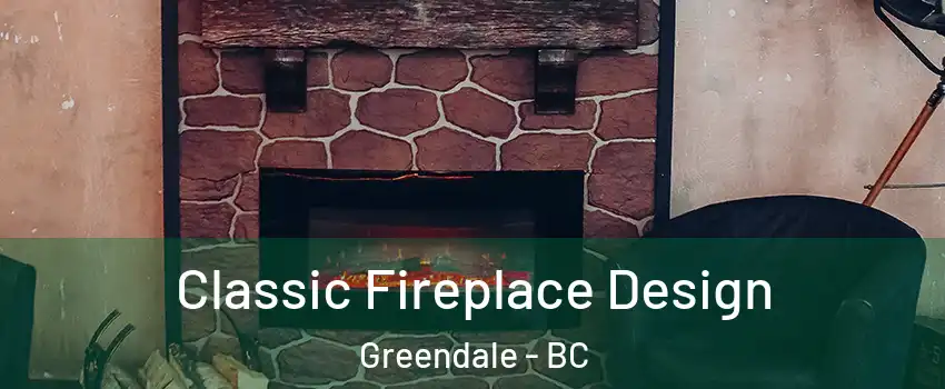 Classic Fireplace Design Greendale - BC