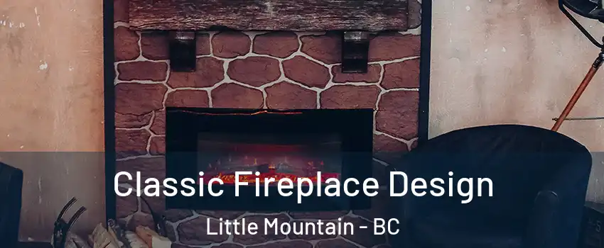Classic Fireplace Design Little Mountain - BC