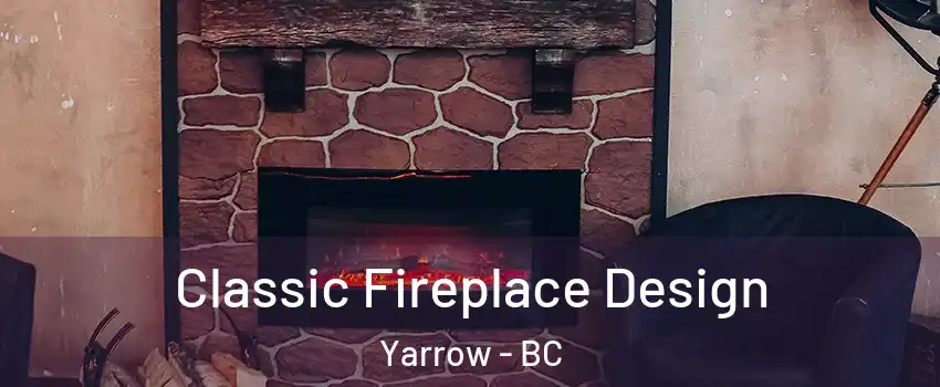 Classic Fireplace Design Yarrow - BC