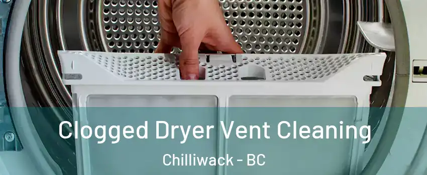 Clogged Dryer Vent Cleaning Chilliwack - BC